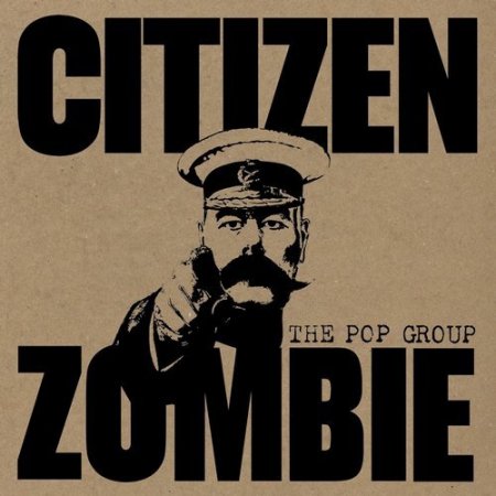 The Pop Group - Citizen Zombie Альбом скачать торрент