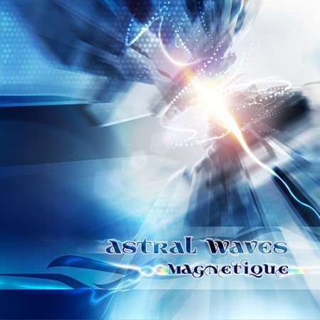Astral Waves - Magnetique Альбом скачать торрент
