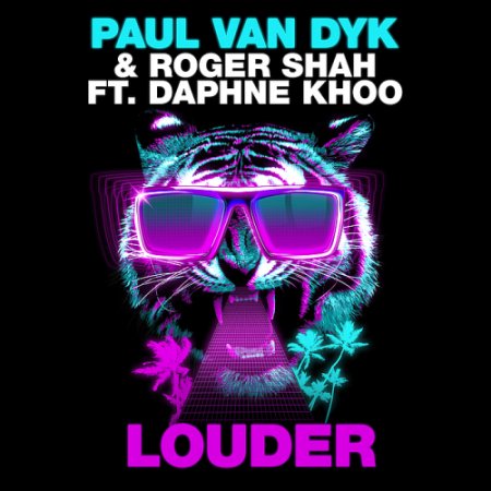 Paul Van Dyk And Roger Shah Feat. Daphne Khoo - Louder [Remixes]